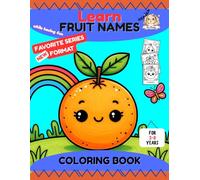 COLORING BOOK | LEARN FRUIT NAMES WHILE HAVING FUN: FAVORITE SERIES NEW FORMAT | FOR 3-8 YEARS