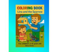 Coloring Book: Lina and the Sparrow: Heartwarming art-therapy stories for children ages 3-10