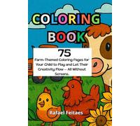 Coloring book: Little farm: Farm-Themed Coloring Pages for Your Child to Play and Let Their Creativity Flow - All Without Screens.
