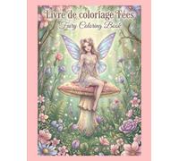 Coloring Book : Magical fairies and enchanted scenes to color for relaxation, creativity, and imagination.: Livre de Coloriage des Fées magiques et des scènes enchantées à colorier