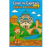 Coloring Book of Balkan Capital Cities: A Fun and Educational Coloring Book with Famous Landmarks from 11 Countries