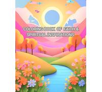 COLORING BOOK OF FAITH & SPIRITUAL INSPIRATIONS: Discover the perfect blend of creativity and spiritual reflection | Unleash your creativity and embrace tranquility