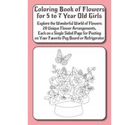 Coloring Book of Flowers: 20 Unique Flower Arrangements for Girls 5 to 7 Years Old