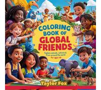 Coloring Book of Global Friends: Explore Animals, Cultures & Nature from Around the World for Kids: Discover the World’s Wonders with Friends, Animals & Culture!