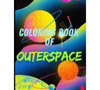 Coloring Book of Outerspace: Coloring Book for Education, Confidence, Vocabulary & Brain Power | 8x10 inches, 49 pages | 25 Coloring images...Gift for Vacations, Holidays and Free Times
