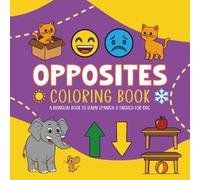 Coloring Book Opposites: Educational bilingual coloring book to learn another language