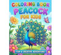 Coloring book peacock for kids: Easy and Simple Designs for Kids Ages 4-8: 50 Beautiful Outlines Featuring Proud Peacocks, Tropical Birds, and Garden Scenes to Build Creativity