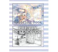 Coloring Book Pretty Eyesores Perfect for Pencils Markers and Pastels: A Nostalgic Journey Through Forgotten Spaces | 50 Coloring Pages from Real-Life ... of Vintage Interiors and Old Architecture