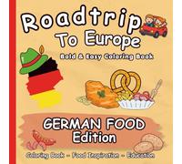 Coloring Book: Roadtrip to Europe! German Food: Simple & Educational Activity Book for Toddlers and Kids Ages 3-8 | Bold and Easy Coloring Book - Germany Edition