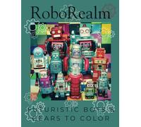 Coloring Book RoboRealm: Futuristic Bots & Gears to Color-Perfect for kids, teens, adults and anyone who loves robots or sci-fi adventures