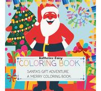 COLORING BOOK Santa’s Gift Adventure A Merry Coloring Book: Christmas Coloring Book for Kids, 44 Pages Christmas Pages to color with Santa