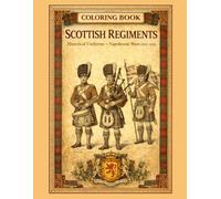 Coloring Book Scottish Regiments: Historical Uniforms Napoleonic Wars (1805-1815)