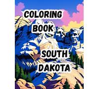 Coloring Book- South Dakota: Experience the Spirit of South Dakota| 20 Unique South Dakota Scenes| 8.5 x 11 inches