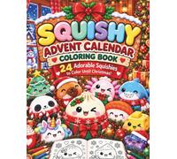 Coloring Book - Squishy Advent Calendar: 24 Adorable Squishies to Color Until Christmas | A Fun Screen-Free Holiday Activity | Cute Stocking Stuffers for Boys & Girls