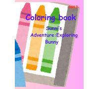Coloring book: Sunni's Adventure the exploring Bunny