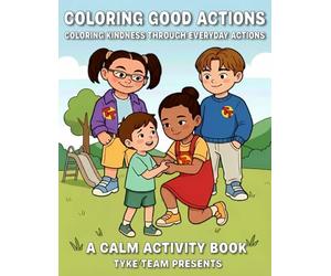 Coloring Book That Teaches Kids Good Behavior | Fun 3-Panel Comic Stories for Ages 5-8 | Social Skills, Kindness & Decision-Making | Tyke Team Kids Activity Book
