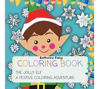 Coloring Book: The Jolly Elf: A Festive Coloring Adventure