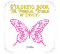 Coloring book The Magical World of Insects | Coloring Book for Adults and Teens Featuring Cute |: "Color, Create, and Decorate: Transform Insects into Works of Art"