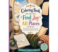 Coloring Book to Find Joy in All Places: A Mindful Coloring Journey Through Everyday Spaces