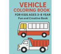Coloring Book: Transport for Kids - 70 Fun Vehicle Pages to Color: 70 Fun Vehicle Pages to Color - Trucks, Trains, Planes & More for Ages 3-8