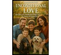 COLORING BOOK: Unconditional Love The Story of a Family, Two Dogs and The Power of Connection