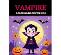 Coloring Book Vampire for Kids Fun and Relaxing, 40 Cute Illustrations to Spark Creativity and Imagination: A Spooky and Entertaining Activity for Children, Perfect for Halloween and Everyday Fun