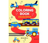 Coloring Book: Vehicles Edition: A Fun and Creative Adventure for Little Explorers!