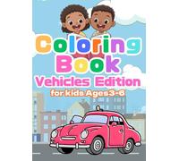 Coloring Book: Vehicles Edition for Kids Ages 3-6: 15 Fun and Educational Vehicle Coloring Pages Including Cars, Trains, Helicopters, and More!