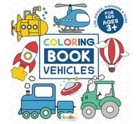 Coloring Book Vehicles For Kids: For Preschool Children Ages 3-5 - Car, Truck, Digger & Many More Things That Go To Color For Boys & Girls