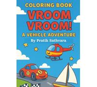 Coloring book vroom vroom! A Vehicle Adventure for Kids Ages 3-7: Color and Learn About Cars, Trains, Boats, Helicopters, and More!