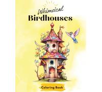 Coloring Book: Whimsical Birdhouses to color, shade, dream, and relax: 32 designs in soft grayscale: A Coloring Book for Adults to unwind