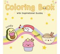 Coloring Book With Inspirational Quotes: Cute Kawaii Food Doodles