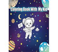 Coloring Book With My Kid: Bond Through Art: A Heartwarming Coloring Experience for Kids and Parents