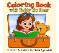 Coloring Book with Teddy the Bear: Creative Activities for Kids Ages 4-8| Fun and Easy Coloring Single-Sided Pages: 30 A Cute and Educational Coloring ... Skills| Ideal Gift for Toddlers & Preschool