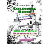 Coloring Book without wokism! 3-6 years old children: Progressive. Theme: Middle Ages. No dragon, no witch, nothing but beautiful things!