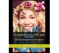 Coloring book Women of the hippie movement: Activity book for those who love art and need to take a break