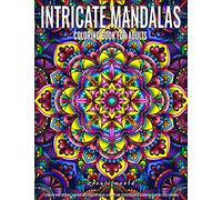 Coloring Books for Adults | Intricate Mandalas: Adult Coloring Book Stress Relieving Design Featuring Relaxing Mandala Coloring Pattern for Adult Relaxation and Boost Creativity