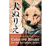 Coloring Books for dog and kimono lovers: Dog wearing Japanese Traditional Fashion