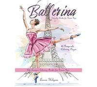 Coloring Books For Grown-Ups Ballerina: Life Escapes Grayscale Coloring Books For Grown-Ups 48 Grayscale Coloring Pages Ballerina Dancers, Pointe ... Slippers, Tutu, Tulle, Silk, Lace And More