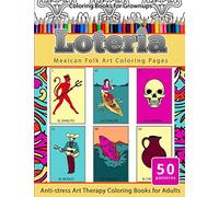 Coloring Books for Grownups Loteria: Mexican Folk Art Coloring Pages Anti-stress Art Therapy Coloring Books for Adults