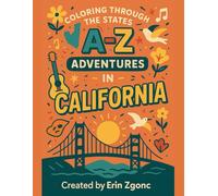 Coloring California: An A to Z Tour of the State: Explore the Sights, Symbols & Stories of California - One Letter at a Time!