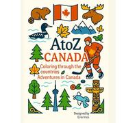 Coloring Canada: An A to Z Adventure: Explore the Sights, Symbols & Stories of Canada- One Letter at a Time!