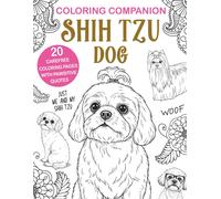 Coloring Companion Shih Tzu Dog: Fun Mandalas & Hilarious Quotes 20 Dog Illustrations For Relaxation And Stress Relief Activity Unique Gift