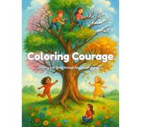 Coloring Courage: Helping Children Grow Through Seasons of Change