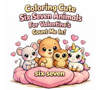 Coloring cute six seven animals for valentines count me in: An Adorable Valentine Coloring Book with Sweet Animals, Hearts, and Cozy Pages for Kids