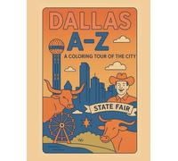 Coloring Dallas: An A to Z Adventure: Explore Dallas - One Letter at a Time!
