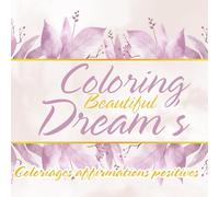 COLORING DREAM'S: Coloriages affirmations positives