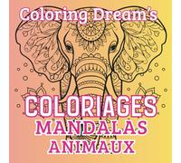 COLORING DREAM'S: Coloriages mandalas animaux