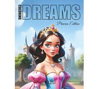 Coloring DREAMS Princess Edition: Coloring book for kids and Adults. 50 Princess illustrations to color. Dedicated to the Princess in you! | 104 pages, 8.5"x11"