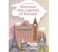 Coloring Europe - The Capitals Edition: An Educational and Fun Journey Through Landmarks and History!